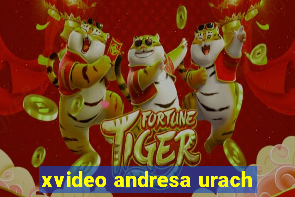 xvideo andresa urach